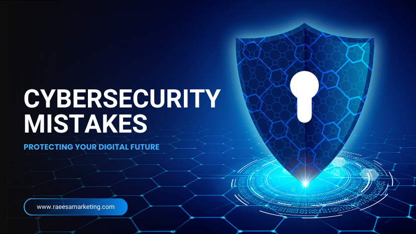 10 Common Cybersecurity Mistakes Everyone Makes (And How to Avoid Them)